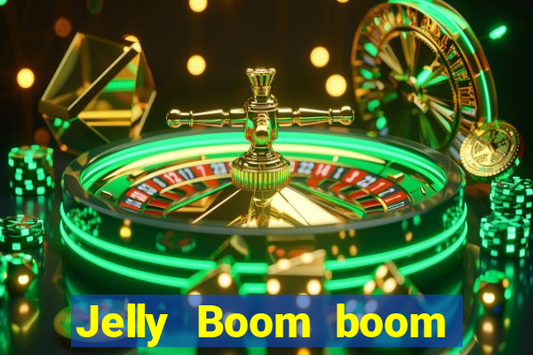 Jelly Boom boom jelly up